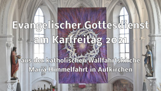 Karfreitagsgottesdienst 2021